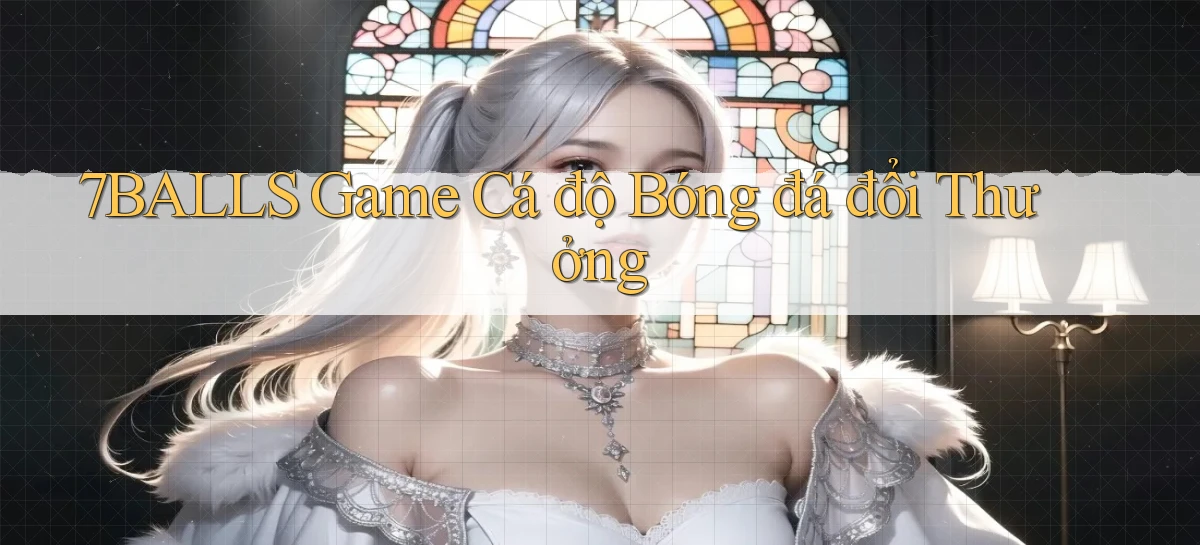 7balls game cá độ bóng đá đổi thưởng