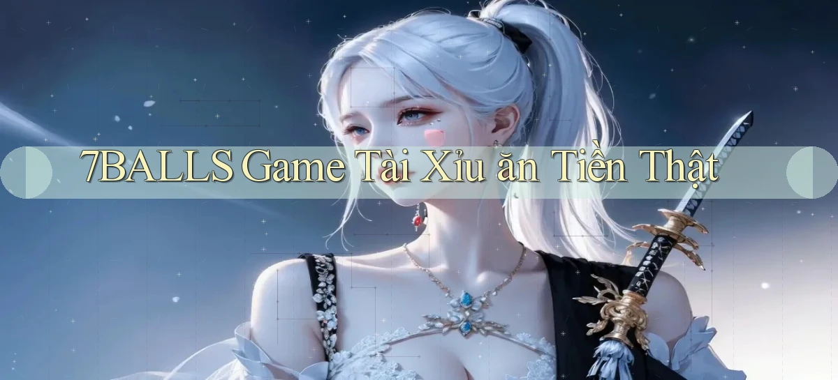7balls game tài xỉu ăn tiền thật