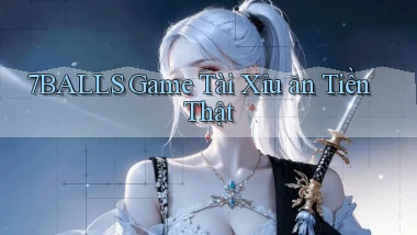 7balls game tài xỉu ăn tiền thật