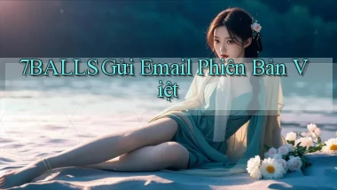7balls gửi email phiên bản việt