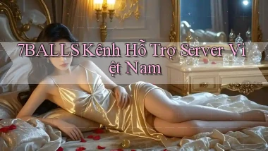 7balls kênh hỗ trợ server việt nam