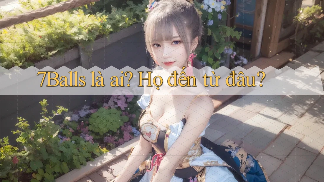 7Balls là ai? Họ đến từ đâu?