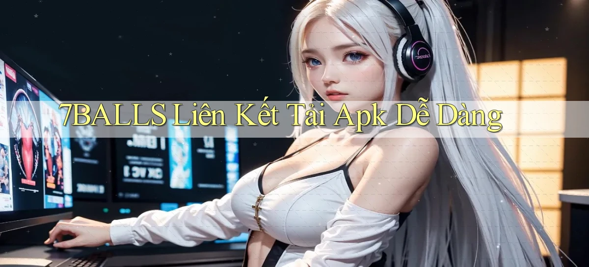 7balls  liên kết tải apk dễ dàng