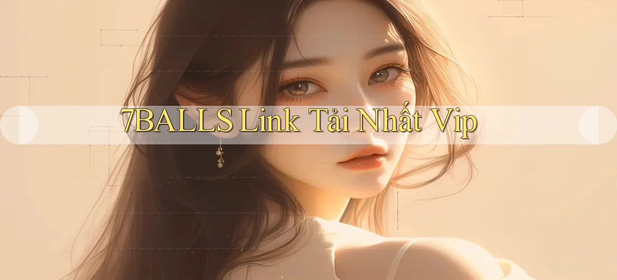 7balls link tải nhất vip