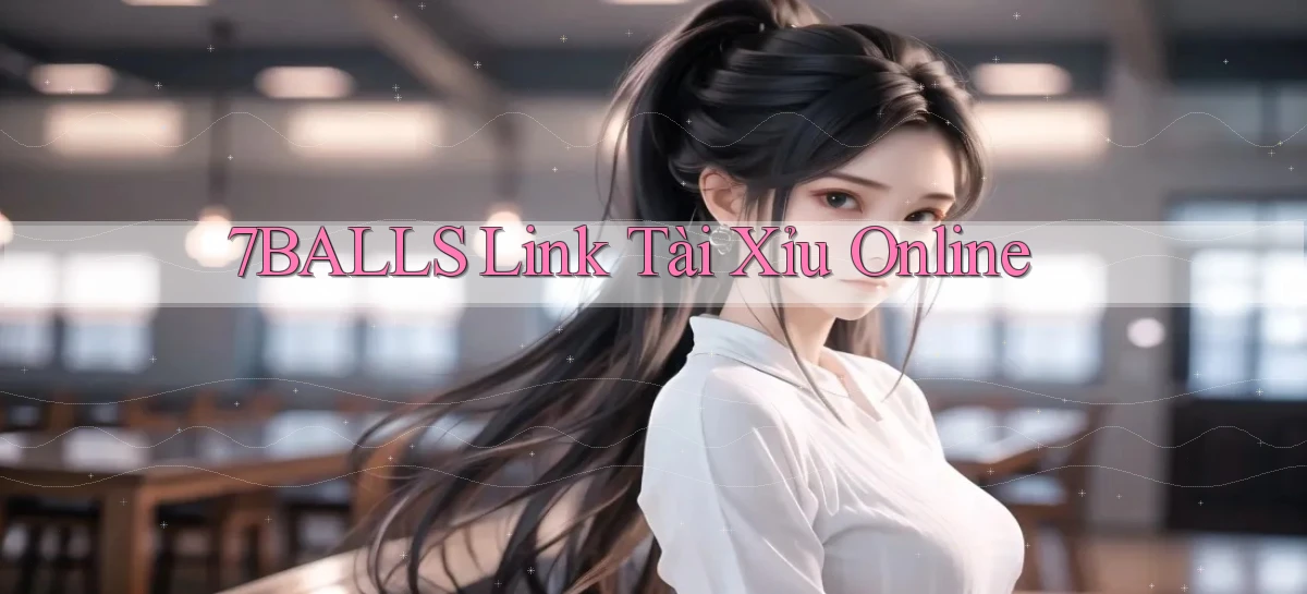7balls link tài xỉu online