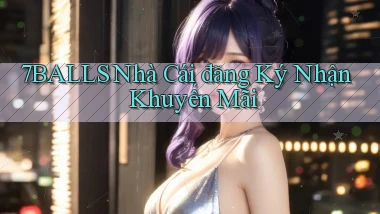 7balls nhà cái đăng ký nhận khuyến mãi