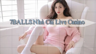 7balls nhà cái live casino