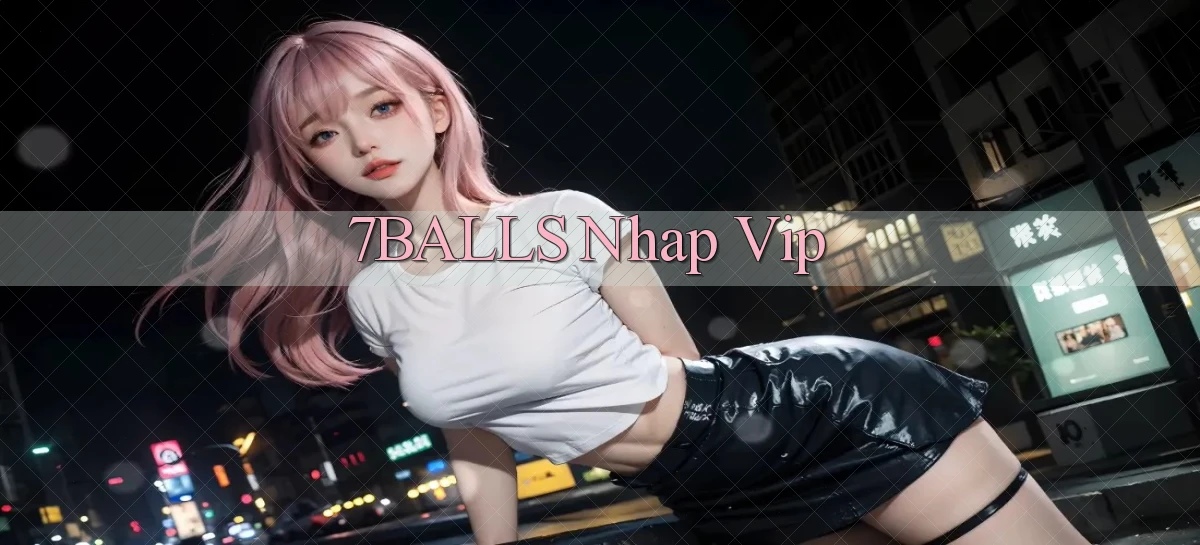 7balls nhap vip