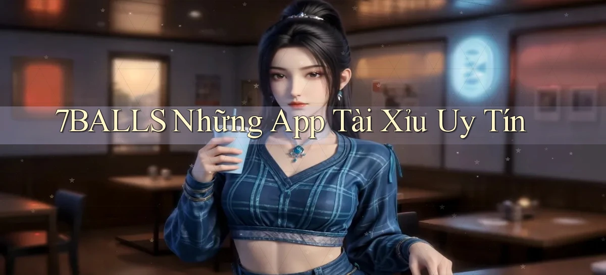7balls những app tài xỉu uy tín