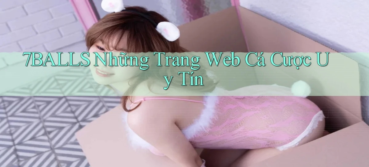7balls những trang web cá cược uy tín