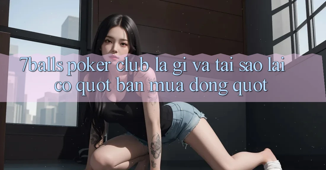 7Balls Poker Club Là Gì Và Tại Sao Lại Có " Bản Mùa Đông" ?