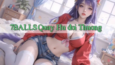 7balls quay hũ đổi thưởng