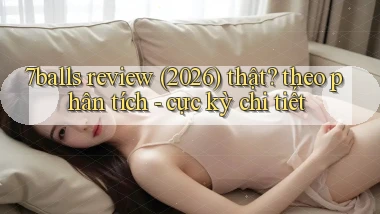 7balls review (2026) thật theo phân tích   cực kỳ chi tiết
