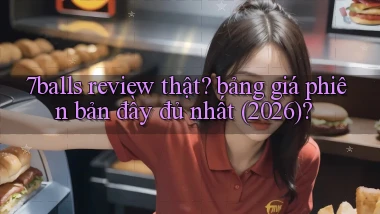 7balls review thật bảng giá phiên bản đầy đủ nhất (2026)