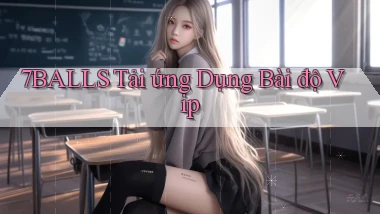7balls  tải ứng dụng bài độ vip