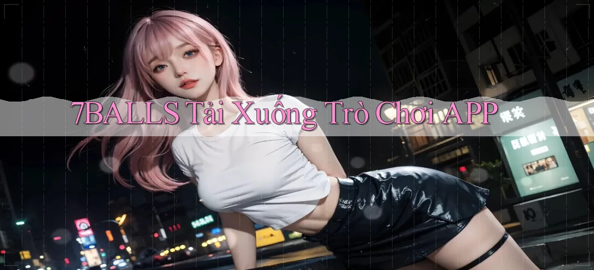 7balls Tải xuống trò chơi APP