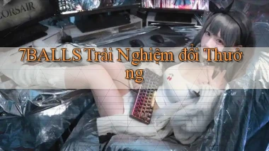 7balls  trải nghiệm đổi thưởng