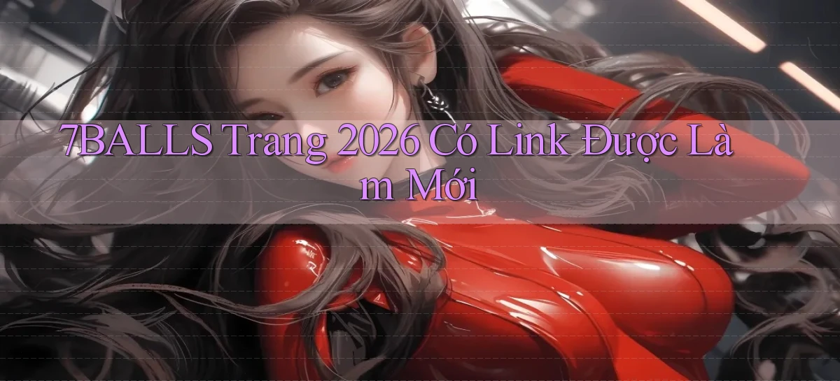 7balls   Trang 2026 Có Link Được Làm Mới