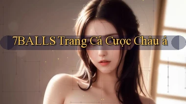 7balls trang cá cược châu á
