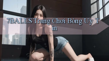 7balls trang chơi bóng uy tín
