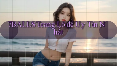 7balls trang lô đề uy tín nhất