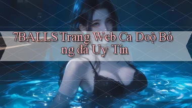 7balls trang web ca doộ bóng đá uy tín