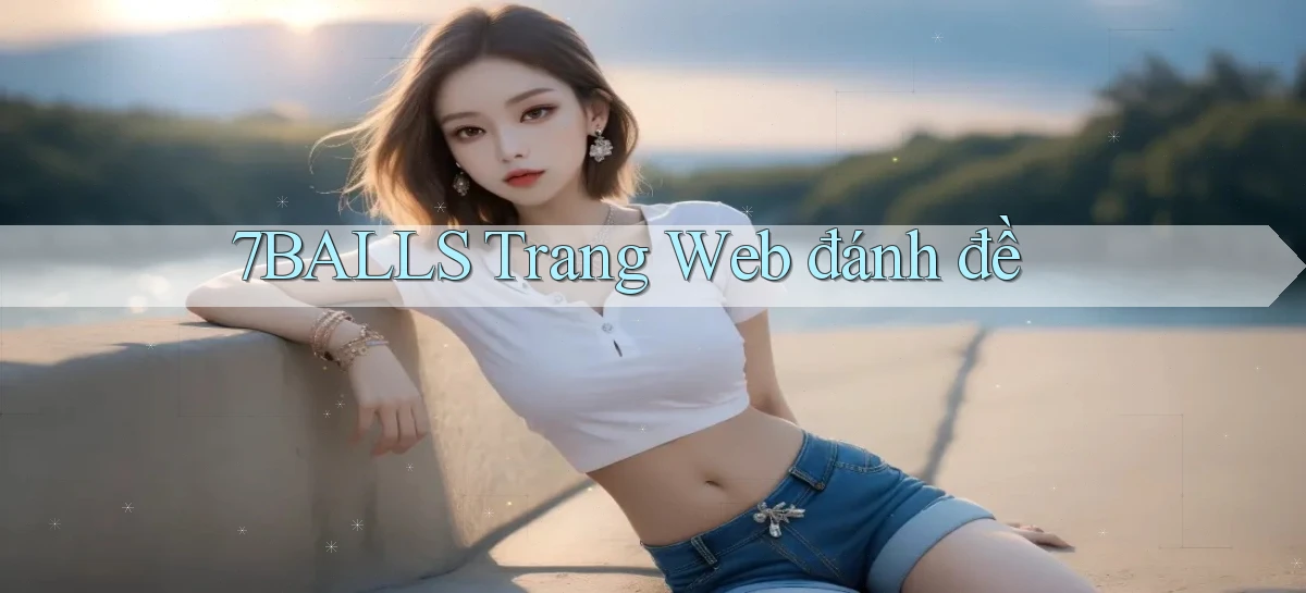 7balls trang web đánh đề
