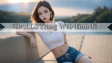 7balls trang web đánh đề
