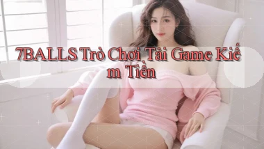 7balls Trò chơi Tải game kiếm tiền