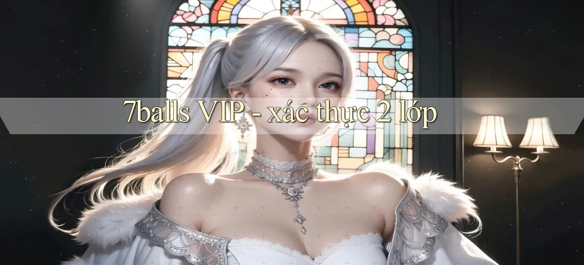 7balls VIP   xác thực 2 lớp