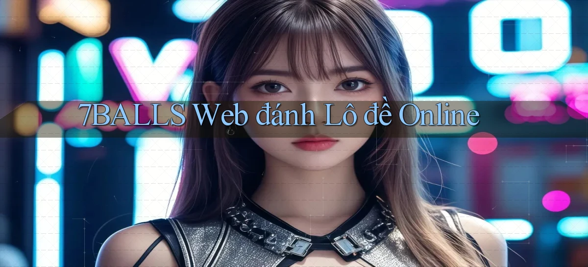 7balls web đánh lô đề online