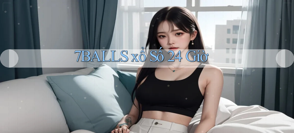 7balls ﻿xổ số 24 giờ