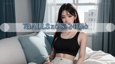 7balls ﻿xổ số 24 giờ