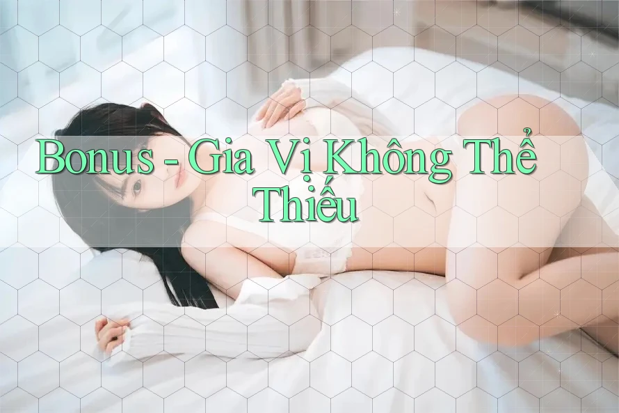 Bonus - Gia Vị Không Thể Thiếu