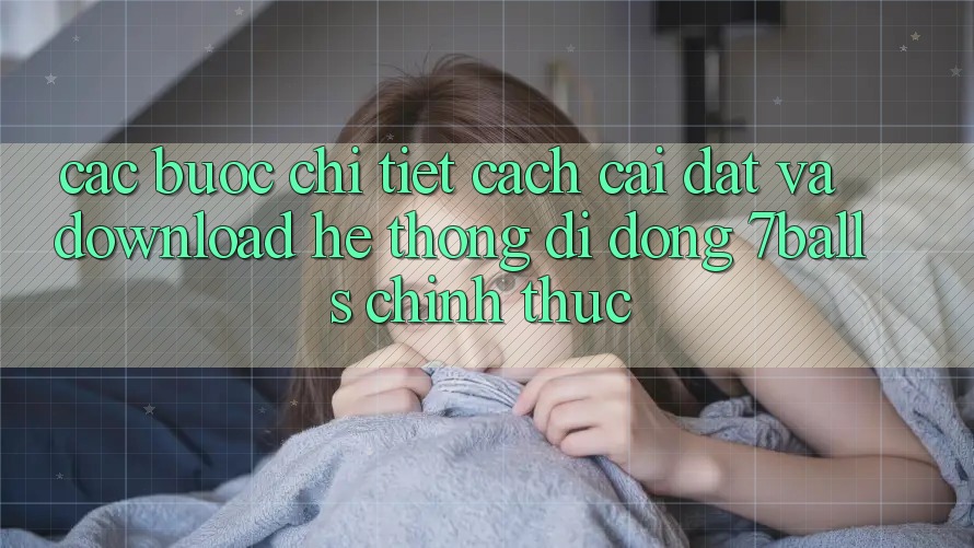 Các bước Chi Tiết Cách Cài đặt Và Download Hệ thống di động 7balls Chính Thức Các bước Chi Tiết Cách Cài đặt Và Download Hệ thống di động 7balls Chính Thức