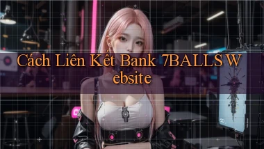 cách liên kết bank 7balls website