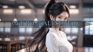 cách rút 7balls di động