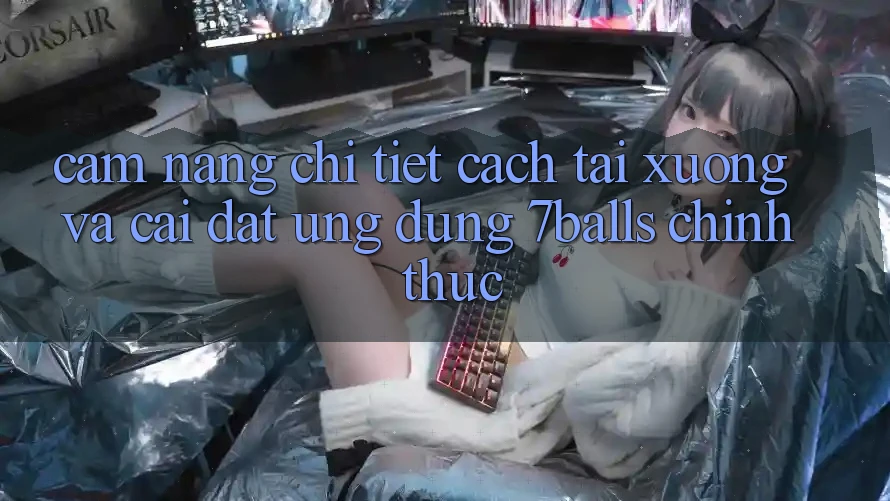 Cẩm nang Chi Tiết Cách Tải xuống Và Cài Đặt Ứng dụng 7balls Chính Thức Cẩm nang Chi Tiết Cách Tải xuống Và Cài Đặt Ứng dụng 7balls Chính Thức