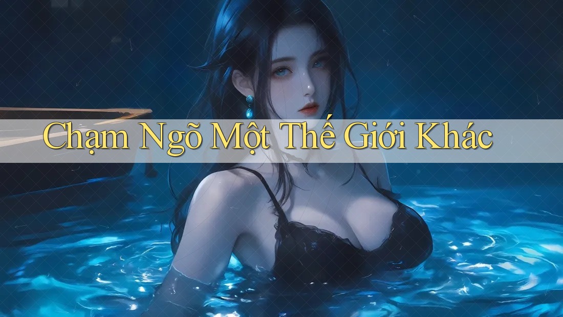 Chạm Ngõ Một Thế Giới Khác