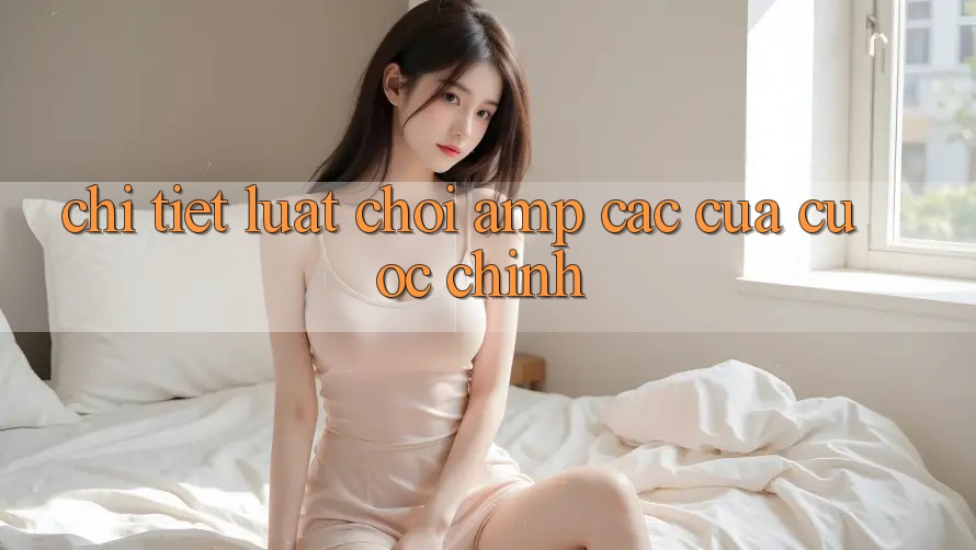 Chi Tiết Luật Chơi &amp; Các Cửa Cược Chính