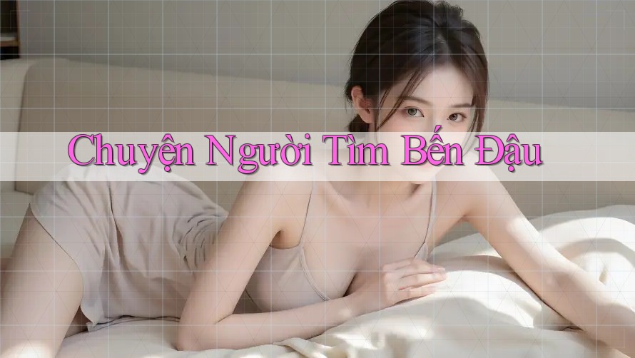 Chuyện Người Tìm Bến Đậu