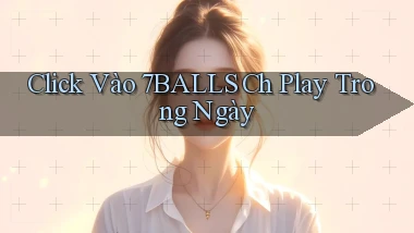 click vào 7balls ch play trong ngày