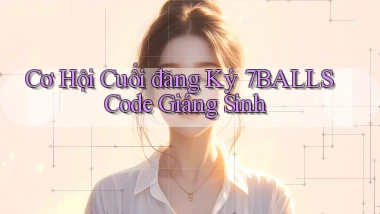 cơ hội cuối đăng ký 7balls code giáng sinh