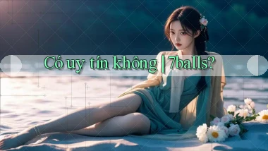 Có uy tín không 7balls