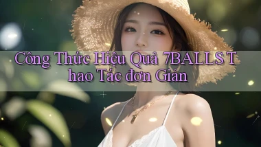công thức hiệu quả 7balls thao tác đơn giản