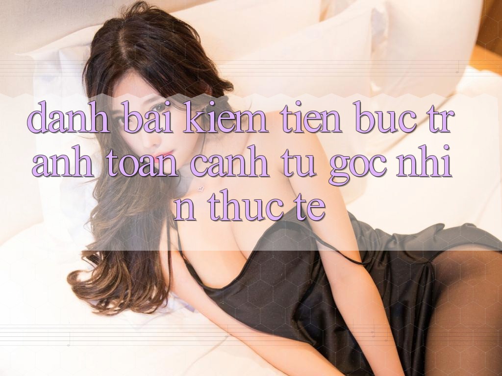 “Đánh bài kiếm tiền” – Bức tranh toàn cảnh từ góc nhìn thực tế “Đánh bài kiếm tiền” – Bức tranh toàn cảnh từ góc nhìn thực tế