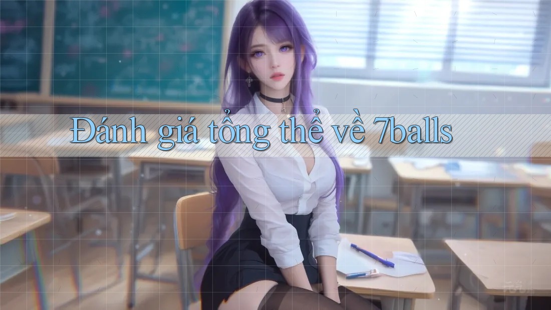 Đánh giá tổng thể về 7balls