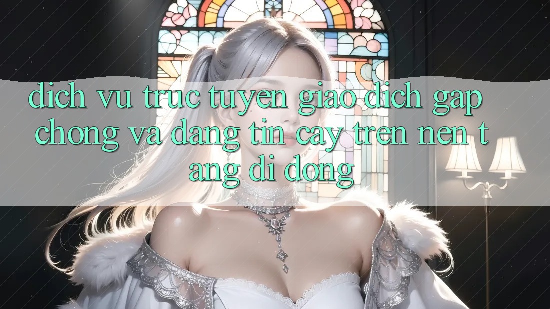 Dịch vụ trực tuyến Giao Dịch Gấp Chóng Và Đáng tin cậy Trên Nền Tảng Di Động Dịch vụ trực tuyến Giao Dịch Gấp Chóng Và Đáng tin cậy Trên Nền Tảng Di Động