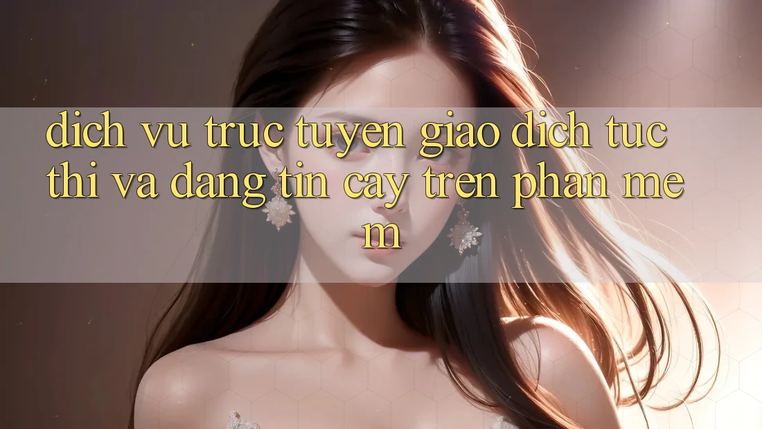 Dịch vụ trực tuyến Giao Dịch Tức thì Và Đáng tin cậy Trên Phần mềm