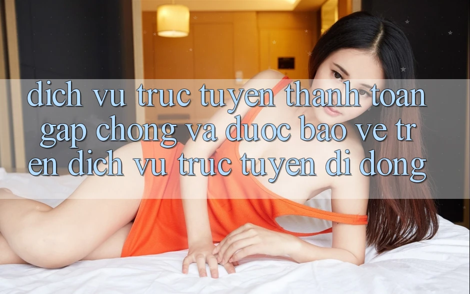 Dịch vụ trực tuyến Thanh toán Gấp Chóng Và Được bảo vệ Trên Dịch vụ trực tuyến Di Động Dịch vụ trực tuyến Thanh toán Gấp Chóng Và Được bảo vệ Trên Dịch vụ trực tuyến Di Động